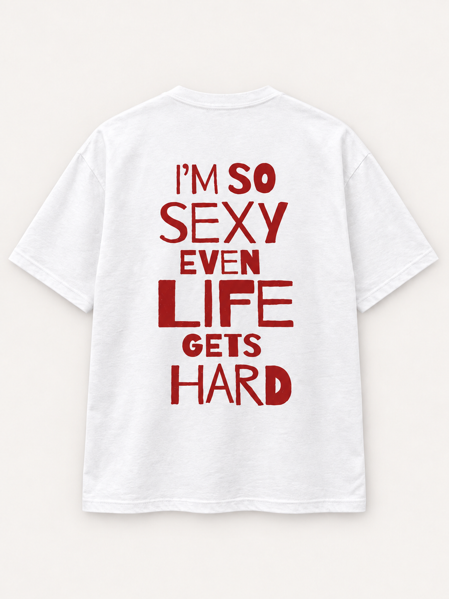 I'm So Sexy Even Life Gets Hard Tee — studio mockup