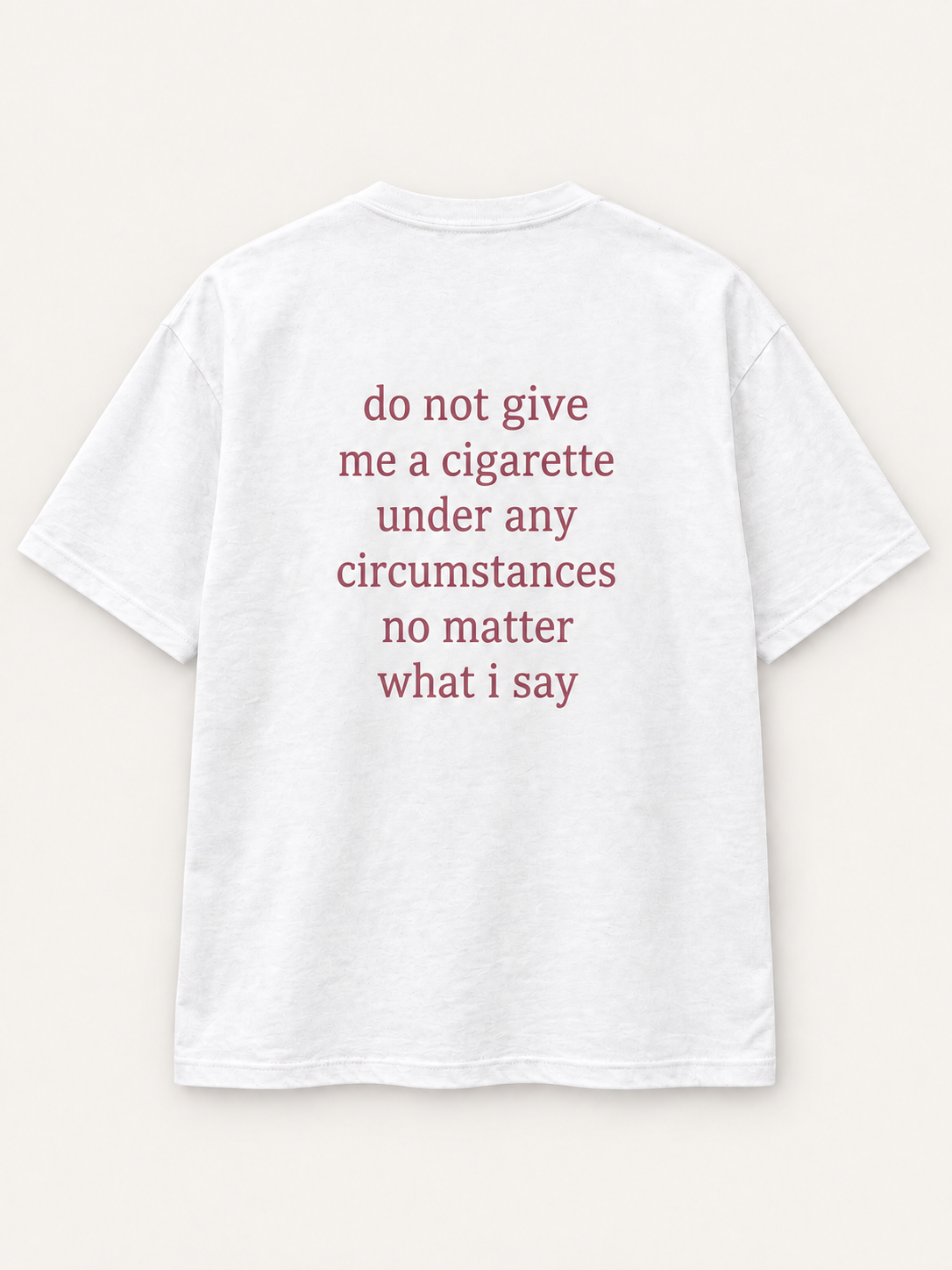 Do Not Give Me a Cigarette Tee — studio mockup