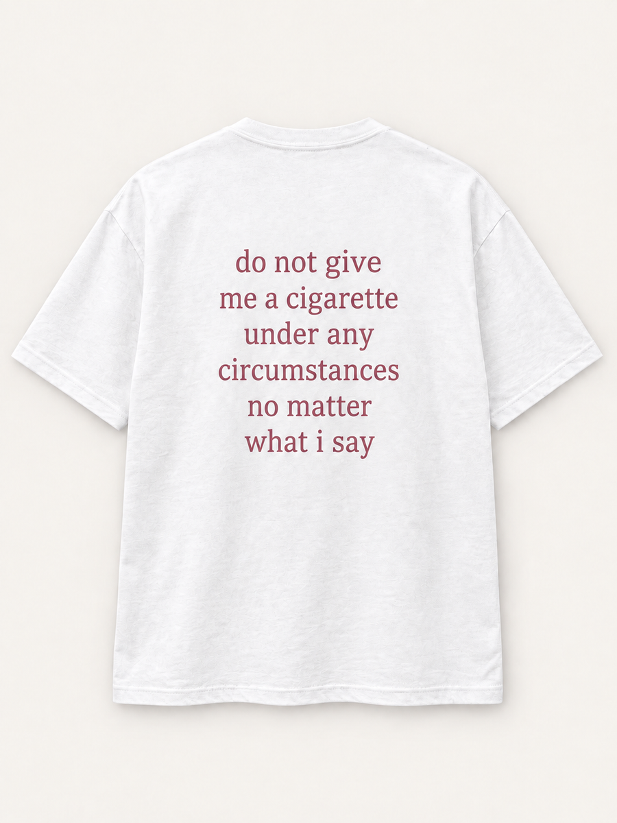 Do Not Give Me a Cigarette Tee — studio mockup