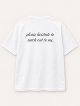 Please Hesitate to Reach Out Tee — studio mockup