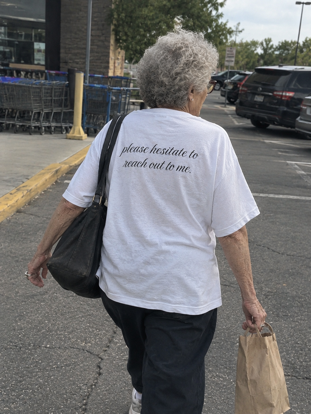 Please Hesitate to Reach Out Tee — original photo